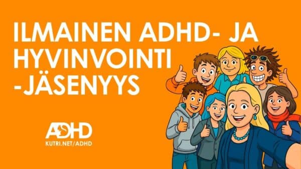 Ilmainen ADHD- ja hyvinvointijäsenyys