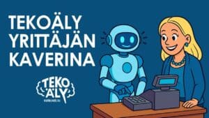 Tekoäly yrittäjän kaverina