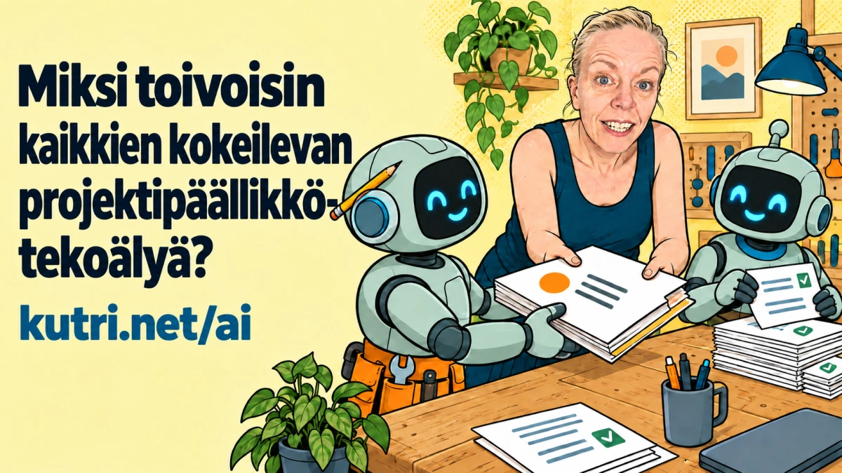 Miksi toivoisin kaikkien kokeilevan projektipäällikkö-tekoälyä?